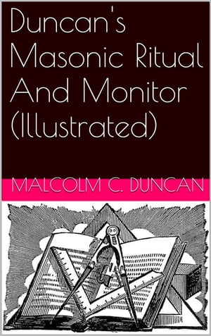 Duncan's Masonic Ritual And Monitor (Illustrated)