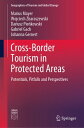 Cross-Border Tourism in Protected Areas Potentials, Pitfalls and Perspectives【電子書籍】[ Marius Mayer ]