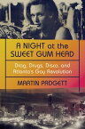 A Night at the Sweet Gum Head: Drag, Drugs, Disco, and Atlanta's Gay Revolution【電子書籍】[ Martin Padgett ]