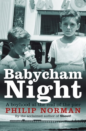 Babycham Night A Boyhood At The End Of The PierŻҽҡ[ Philip Norman ]