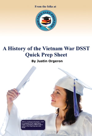 A History of the Vietnam War DSST Quick Prep Sheet