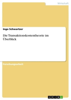 Die Transaktionskostentheorie im berblick【電子書籍】 Ingo Schwartzer