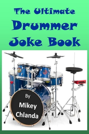 The Ultimate Drummer Joke BookŻҽҡ[ Mikey Chlanda ]