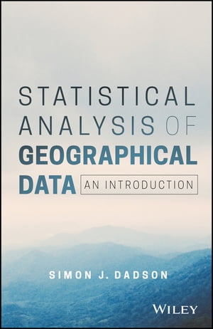 Statistical Analysis of Geographical Data An Introduction【電子書籍】[ Simon James Dadson ]