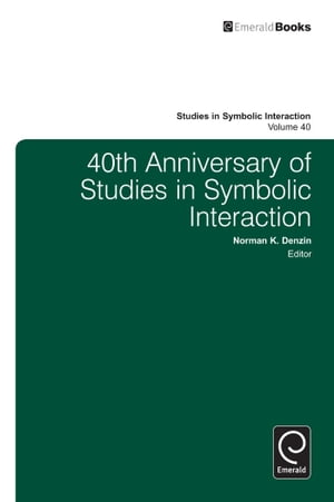 40th Anniversary of Studies in Symbolic Interaction【電子書籍】 Norman K. Denzin