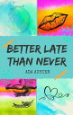 ŷKoboŻҽҥȥ㤨Better Late Than NeverŻҽҡ[ Ada Austen ]פβǤʤ532ߤˤʤޤ