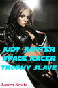 Judy Jupiter Galactic Racer Trophy Slave【電子書籍】 Laura Knots