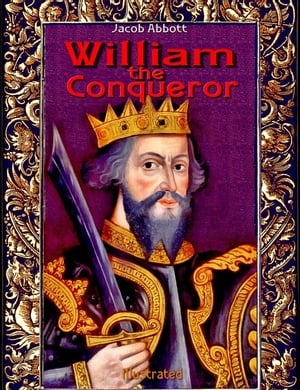 William the Conqueror: Illustrated