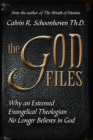 The God Files: Why A Noted Evangelical Theologian No Longer Believes in God