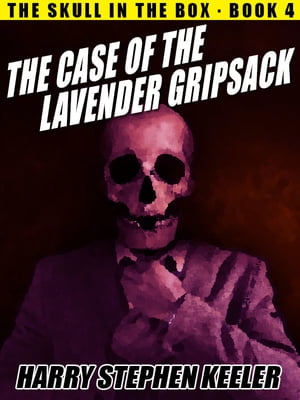 ŷKoboŻҽҥȥ㤨The Case of the Lavender Gripsack The Skull in the Box, Book 4Żҽҡ[ Harry Stephen Keeler ]פβǤʤ296ߤˤʤޤ