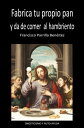 Fabrica tu propio pan y da de comer al hambriento Gnosticismo y autoayuda【電子書籍】[ Francisco Parrilla Ben?itez ]