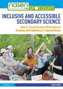 Inclusive and Accessible Secondary Science How to Teach Science Effectively to Students with Additional or Special Needs
