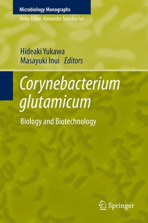 Corynebacterium glutamicum Biology and Biotechnology【電子書籍】