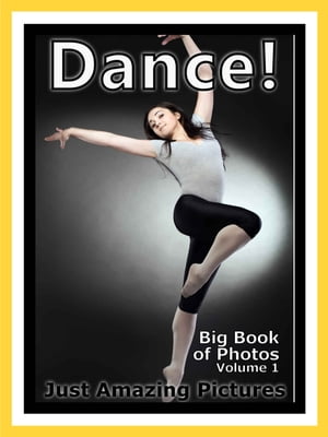 Just Dance Photos! Big Book of Photographs & Pictures of Dancing, Vol. 1