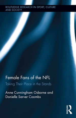 Female Fans of the NFL Taking Their Place in the Stands【電子書籍】 Anne Cunningham Osborne
