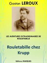 Rouletabille chez Krupp Les aventures extraordin