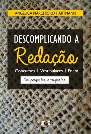 Descomplicando a Reda??o Concursos, Vestibulares, Enem Em Perguntas e Respostas