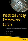 Practical Entity Framework Core 6 Database Access for Enterprise Applications【電子書籍】[ Brian L. Gorman ]