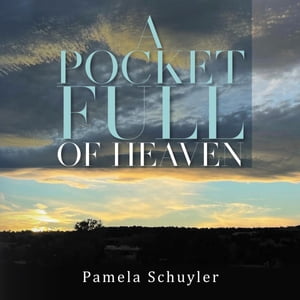 A Pocket Full of Heaven【電子書籍】[ Pamela Schuyler ]