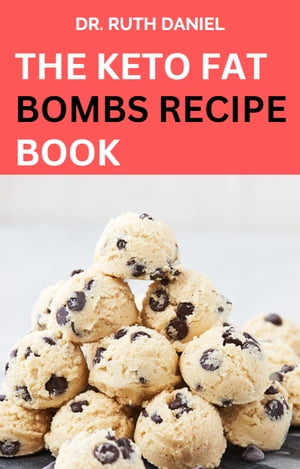 THE KETO FAT BOMBS RECIPE BOOK