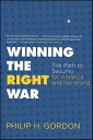Winning the Right War The Path to Security for America and the World【電子書籍】[ Phil...