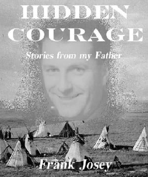Hidden Courage: Stories From My Father