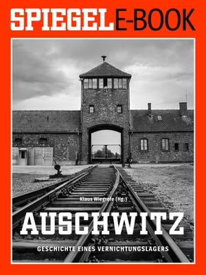 Auschwitz - Geschichte eines Vernichtungslagers