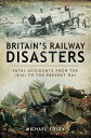 Britain's Railway Disasters Fatal Accidents from the 1830s to the Present Day【電子...