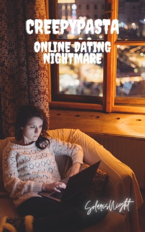 Creepypasta - Online Dating Nightmare