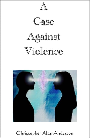 A Case Against Violence