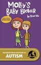 Molly’s Baby Brother. The Storybook Illustrated Guide to Autism【電子書籍】 Brian Wu