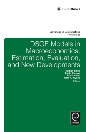 DSGE Models in Macroeconomics Estimation, Evaluation and New Developments【電子書籍】 Carter Hill