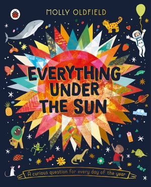 Everything Under the Sun a curious question for every day of the year【電子書籍】 Molly Oldfield