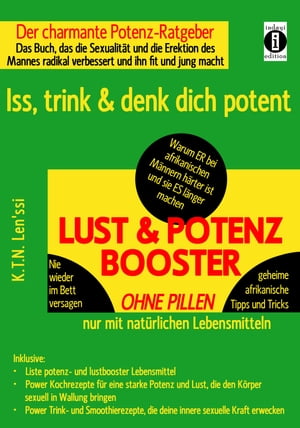 LUST & POTENZ-BOOSTER – Iss, trink & denk dich potent