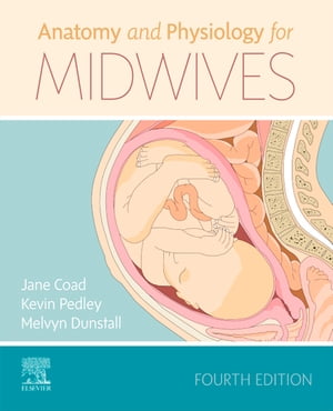 Anatomy and Physiology for Midwives E-Book