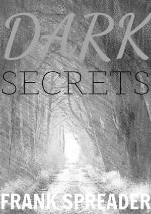 Dark Secrets【電子書籍】[ Frank Spreader ]