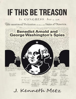 ŷKoboŻҽҥȥ㤨If This Be Treason: Benedict Arnold and George Washingtons SpiesŻҽҡ[ J. Kenneth Metz ]פβǤʤ371ߤˤʤޤ