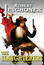 ŷKoboŻҽҥȥ㤨The Slaughterers A Western TaleŻҽҡ[ Robert Jeschonek ]פβǤʤ99ߤˤʤޤ