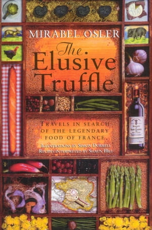 The Elusive Truffle: Travels In Search Of The Legendary Food Of France...