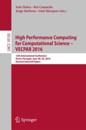 High Performance Computing for Computational Science – VECPAR 2016