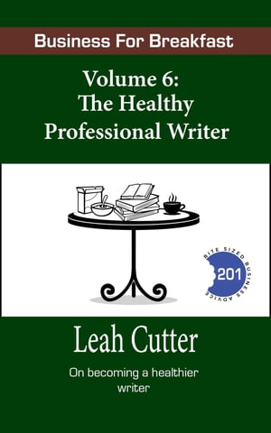 The Healthy Professional Writer【電子書籍】[ Leah Cutter ]