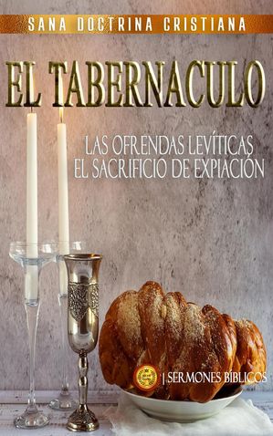 El Tabern?culo: Las Ofrendas Lev?ticas, el Sacrificio de Expiaci?n Estudiando El Tabern?culo de la Biblia, #5Żҽҡ[ Sermones B?blicos ]