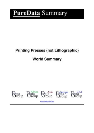 Printing Presses (not Lithographic) World Summary