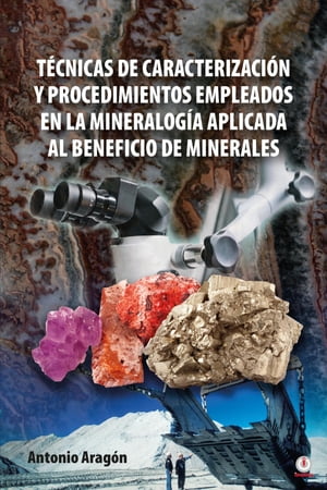 T?cnicas de caracterizaci?n y procedimientos empleados en la mineralog?a aplicada al beneficio de minerales