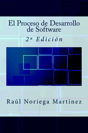 El Proceso de Desarrollo de Software: 2ª Edición