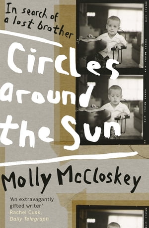 Circles around the Sun In Search of a Lost Brother【電子書籍】 Molly McCloskey