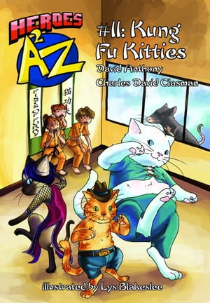 Heroes A2Z #11: Kung Fu Kitties【電子書籍】[ David Anthony ]