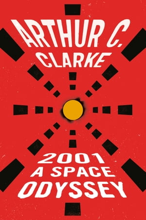 2001: A Space Odyssey【電子書籍】 Arthur C. Clarke