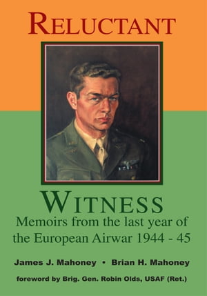 ŷKoboŻҽҥȥ㤨Reluctant Witness Memoirs from the Last Year of the European Air War 1944-45Żҽҡ[ James J. Mahoney ]פβǤʤ468ߤˤʤޤ