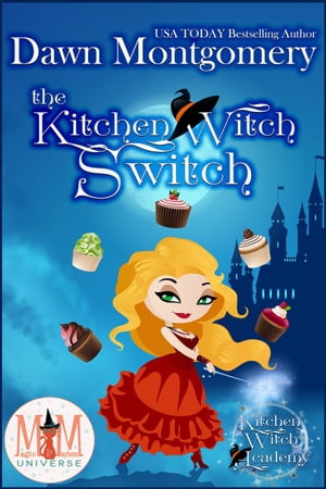 The Kitchen Witch Switch: Magic and Mayhem Universe